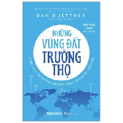 Những Vùng Đất Trường Thọ - 9 Bài Học Từ Những Người Sống Lâu Nhất Thế Giới - Dan Buettner