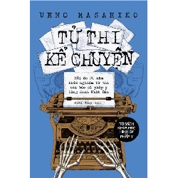 Tử Thi Kể Chuyện
 Ueno Masahiko - Nhã Nam VĂN HỌC Blogmeo 27525