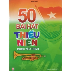 50 bài hát thiếu niên được yêu thích nhất (HH) Mới 100% HCM.PO Độc quyền - Thiếu nhi