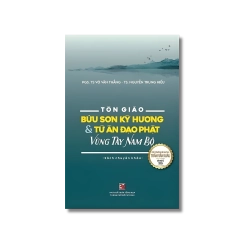 Tôn Giáo - Bửu Sơn Kỳ Hương Và Tứ Ân Đạo Phật Vùng Tây Nam Bộ - Võ Văn Thắng ; Nguyễn Trung Hiếu