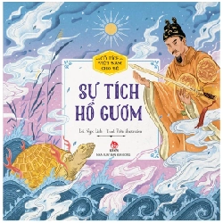 Cổ Tích Việt Nam Cho Bé - Sự Tích Hồ Gươm - Ngọc Linh, Vườn illustration (Mới 100%) Truyện thiếu nhi, NXB Kim Đồng - SÁCH ĐẠI HỌC