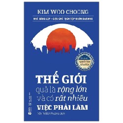 Thế Giới Quả Là Rộng Lớn Và Có Rất Nhiều Việc Phải Làm - Kim Woo Choong 69815