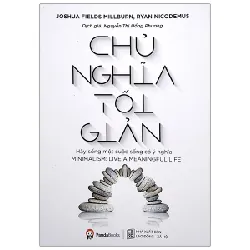 Chủ Nghĩa Tối Giản - Joshua Fields Millburn, Ryan Nicodemus