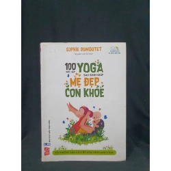 100 BÀI TẬP YOGA SAU SINH GIÚP MẸ ĐẸP CON KHỎE MỚI 70% 2019 -HCM205 SOPHIE DUMOUTET SÁCH MẸ VÀ BÉ