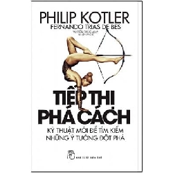 P.Kotler. Tiếp thị phá cách - Philip Kotler, Fernando Trias de Bes 2020 New 100% HCM.PO 47938