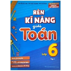 Rèn Kĩ Năng Giải Toán Lớp 6 - Tập 1 - Nguyễn Đức Tấn, Thái Nhật Phượng, Bùi Anh Trang