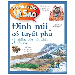 Em Muốn Biết Vì Sao - Đỉnh Núi Có Tuyết Phủ Và Những Câu Hỏi Khác Về Đồi Núi - Jackie Gaff 286381