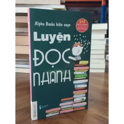 Luyện đọc nhanh - Alpha Books biên soạn