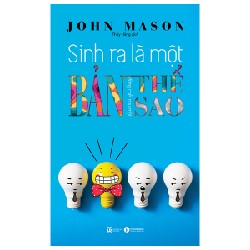 Sinh Ra Là Một Bản Thể, Đừng Chết Như Một Bản Sao - John Mason