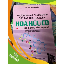 (TẶNG BOOKMARK) Phương Pháp Giải Nhanh Bài Tập Trắc Nghiệm Hóa Hữu Cơ 12 - Lê Thanh Hải 2010 Tham khảo - luyện thi RBK-AK2ST1
