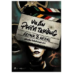 Vụ Án Phim Trường - Arthur B. Reeve