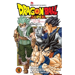 Dragon Ball Super - Tập 16 - Chiến Binh Mạnh Nhất Vũ Trụ - Akira Toriyama, Toyotarou