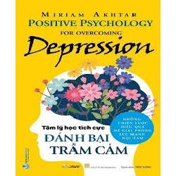 Tâm lý học tích cực đánh bại trầm cảm mới 100% HCM.PO Miriam Akhtar 180556