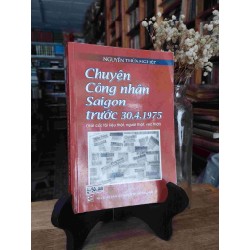 Chuyện Công Nhân Sài Gòn Trước 30/04/1975 - Nguyễn Thừa Nghiệp