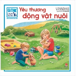 Gì thế nhỉ? Cùng bé khám phá cuộc sống: Yêu thương động vật nuôi - Giấy bồi cứng - Kim Đồng [TSTK]