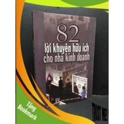 (TẶNG BOOKMARK) 82 lời khuyên hữu ích cho nhà kinh doanh mới 90% bẩn bìa, ố nhẹ 2006 RBK1710 Lê Tịnh MARKETING KINH DOANH
