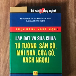 THỰC HÀNH NGHỀ MỘC,LẮP ĐẶT SỬA CHỮA TỦ TƯỜNG,SÀN GỖ ,MÁI NHÀ ,CỬA GỖ ,VÁCH NGĂN