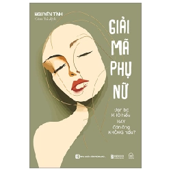 Giải Mã Phụ Nữ - Đàn Bà Khó Hiểu Hay Đàn Ông Không Hiểu? - Nguyên Tĩnh 288373