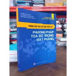 Phương pháp giải các dạng toán THPT: Phương pháp toạ độ trong mặt phẳng - Lê Hồng Đức chủ biên