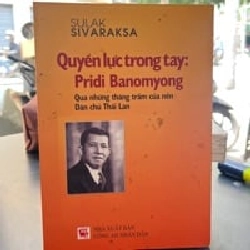 Quyền Lực Trong Tay: Pridi Banomyong - Sulak Sivaraksa