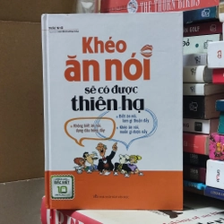 Khéo ăn nói sẽ có được thiên hạ (Bìa cứng)