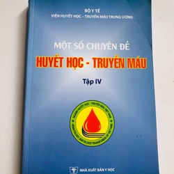 MỘT SỐ CHUYÊN ĐỀ HUYẾT HỌC - TRUYỀN MÁU 