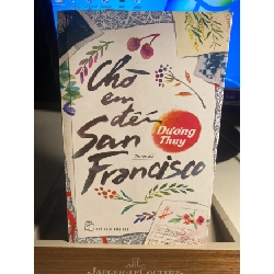 [Phiên Chợ Sách Cũ] Chờ em đến San Francisco (truyện dài) 2015 - Dương Thuỵ- NXB Trẻ 0506