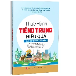 Thực hành tiếng Trung hiệu quả -  Dành cho người mới bắt đầu mới 100% TS. Trương Gia Quyền 2022 HCM.PO 347330
