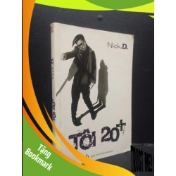 (TẶNG BOOKMARK) Tôi 20+ Nick D. 2008 mới 80% ố bẩn nhẹ RBK1504 văn học
