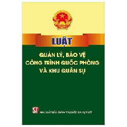 Luật Quản Lý, Bảo Vệ Công Trình Quốc Phòng Và Khu Quân Sự - Quốc Hội 189600