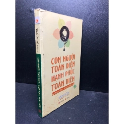 [Phiên Chợ Sách Cũ] Con người toàn diện - Hạnh Phúc toàn diện ố (khoa học đời sống , kỹ năng sống) 1503
