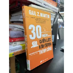 30 ngày giải mã chiến lược kinh doanh thành công - Gail Z. Martin