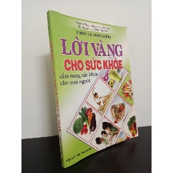 Y Học Và Cuộc Sống - Lời Vàng Cho Sức Khoẻ (2010) - Nguyễn Hùng, Nguyệt Hạ Mới 90% HCM.ASB0103