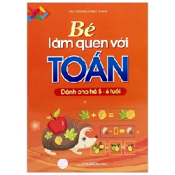 Bé Làm Quen Với Toán - Dành Cho Trẻ 5 - 6 Tuổi - Nguyễn Thị Hương Giang