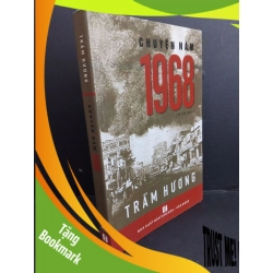 (TẶNG BOOKMARK) Chuyện năm 1968 Trần Hương mới 90% bẩn nhẹ 2018 wRBK.ASB0911
