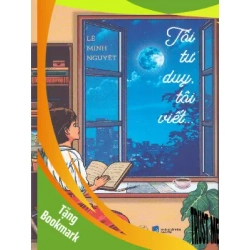(TẶNG BOOKMARK) Tôi tư duy, tôi viết - Lê Minh Nguyệt - 2025