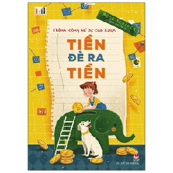 Thành Công Kí Sự Của Kira - Tiền Đẻ Ra Tiền - Bodo Schafer (Mới 100%) Kiến thức, kỹ năng sống cho trẻ, NXB Kim Đồng - SÁCH ĐẠI HỌC