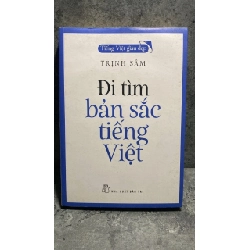 Đi Tìm Bản Sắc Tiếng Việt - Trịnh Sâm STB1827 Văn học