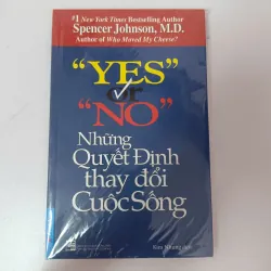 "Yes" Or "No" - Những Quyết Định Thay Đổi Cuộc Sống - Spencer Johnson, M.D.