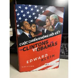 Cuộc Chiến Không Hồi Kết: The Clintons VS The Obamas-Tác giả Edward Klein, Nguyễn Xuân Hồng- Bìa cứng, sách lưu kho có ố theo thời gian STB1096 Blogmeo 27525