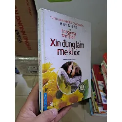 [Sách Cũ SCGR] Xin đừng làm mẹ khóc hạt giống tâm hồn mới 90% bìa cứng 2016 HCM2308 VĂN HỌC