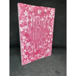 [Phiên Chợ Sách Cũ] Organ Mùa Xuân - Kazumi Yumoto 1304, 2016