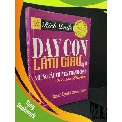 (TẶNG BOOKMARK) Dạy con làm giàu tập VI những câu chuyện thành công mới 80% bẩn bìa, ố vàng 2008 Robert T. Kiyosaki & Sharon L. Lechter RBK1604 MARKETING KINH DOANH