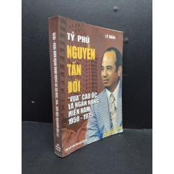 Tỷ phú Nguyễn Tấn Đời "vua" cao ốc và ngân hàng miền Nam 1950 - 1975 mới 80% ố 2007 HCM2207 Lý Nhân DANH NHÂN 190457