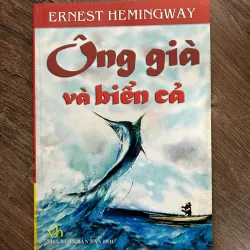 Ông Già và Biển Cả - Ernest Hemingway - Tiểu thuyết cổ điển