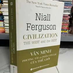 Văn Minh: Phương Tây và Phần Còn Lại của Thế Giới - Niall Ferguson