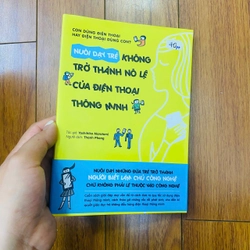 NUÔI DẠY TRẺ ĐỂ KHÔNG TRỞ THÀNH NÔ LỆ CỦA ĐIỆN THOẠI THÔNG MINH - Yoshihiko Morotomi