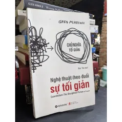 Nghệ thuât theo đuổi sự tối giản - Greg McKeown 148910