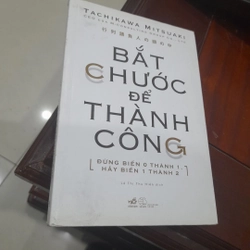 Tachikawa Mitsuaki - BẮT CHƯỚC để THÀNH CÔNG (sách nhã nam)