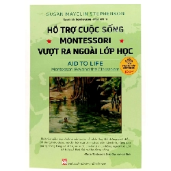 Hỗ trợ cuộc sống Montessori vượt ra ngoài lớp học,108 - Susan M.Stephenson - 2024 - TÂM LÝ GIÁO DỤC
